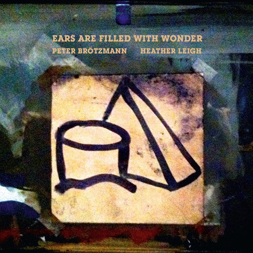 Brotzmann, Peter / Leigh, Heather: Ears Are Filled with Wonder (Vinyl LP) [ vinyl ]