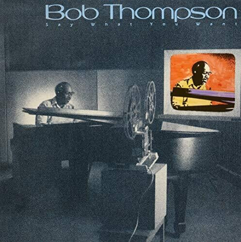 Bob Thompson: Say What You Want (Vinyl LP) [ vinyl ]