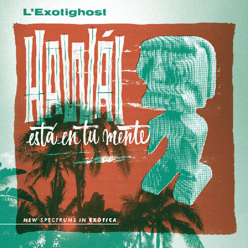 L'Exotighost: HawÃ¡i EstÃ¡ En Tu Mente (EMERALD WAVES VINYL) (Vinyl LP) [ vinyl ]