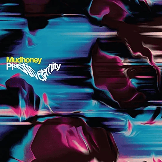 MUDHONEY - Plastic Eternity Vinyl [ vinyl ]