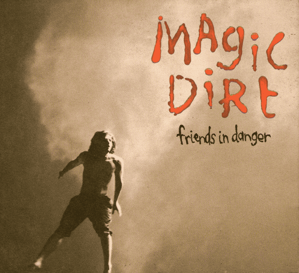 MAGIC DIRT - Friends In Danger Vinyl [ vinyl ]
